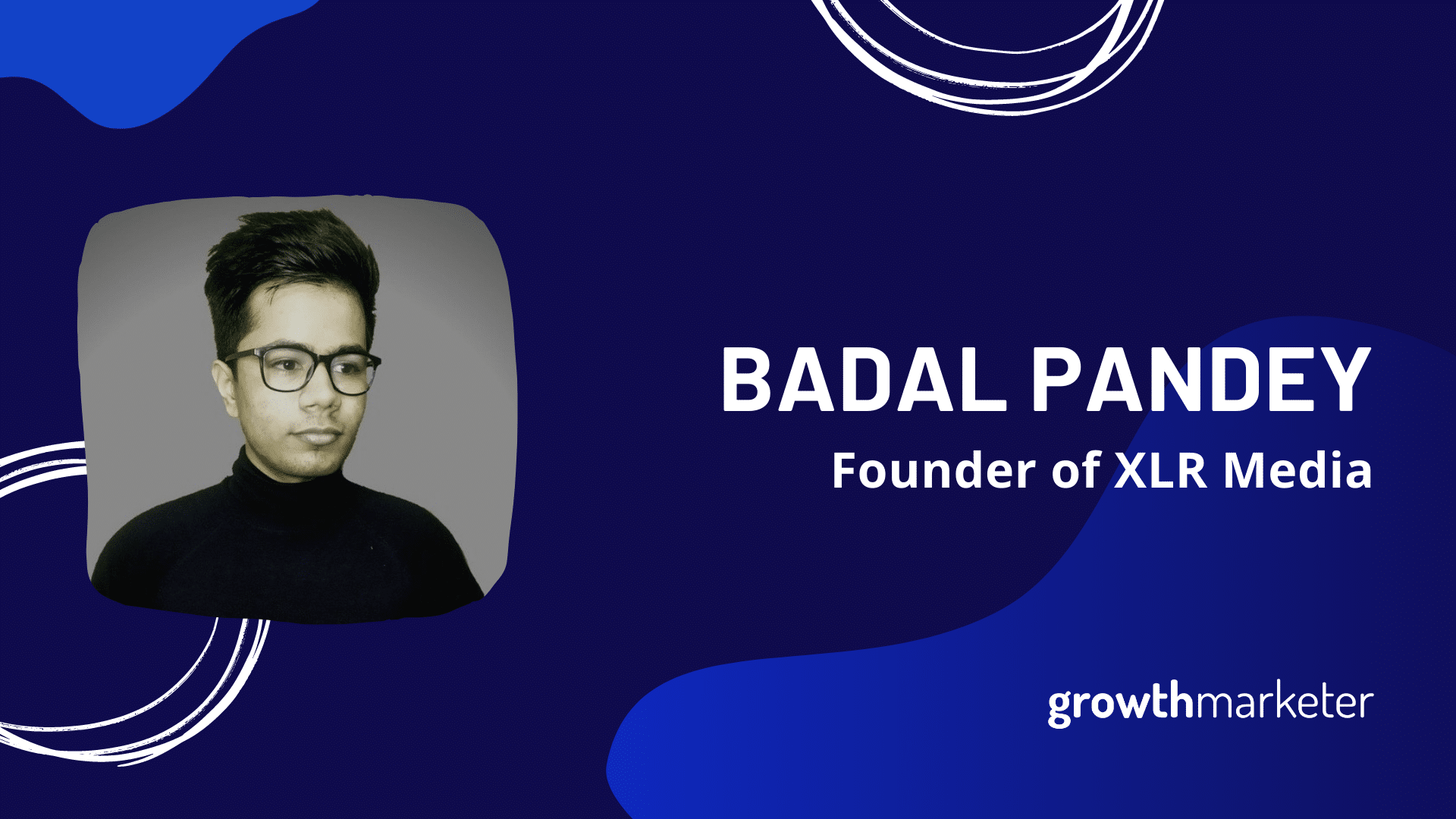 Badal Pandey — Founder of XLR Media